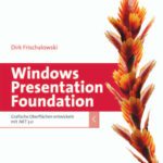 خرید و دانلود نسخه کامل کتاب Windows Presentation Foundation: Grafische Oberflachen entwickeln mit .NET 3.0