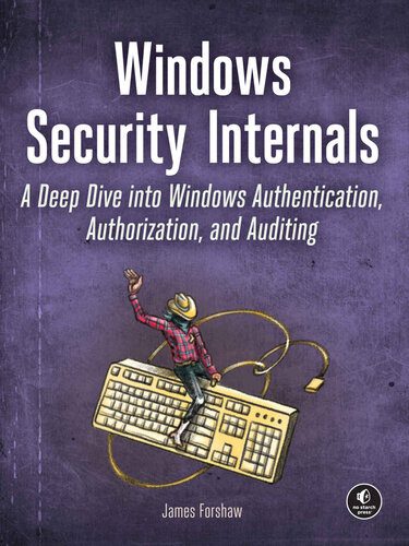 خرید و دانلود نسخه کامل کتاب Windows Security Internals: A Deep Dive into Windows Authentication, Authorization, and Auditing_6867d1529a005.jpeg خرید و دانلود نسخه کامل کتاب Windows Security Internals: A Deep Dive into Windows Authentication, Authorization, and Auditing