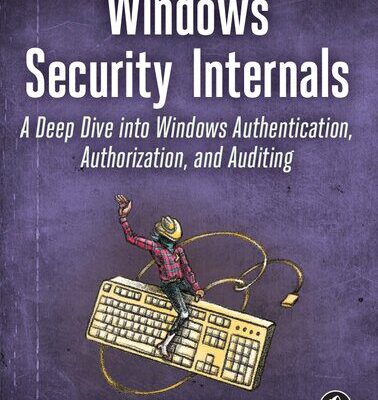 خرید و دانلود نسخه کامل کتاب Windows Security Internals: A Deep Dive into Windows Authentication, Authorization, and Auditing