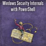 خرید و دانلود نسخه کامل کتاب Windows Security Internals with PowerShell Volume 1 (Early Access)