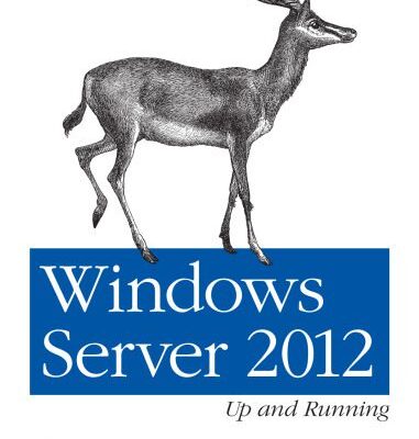 خرید و دانلود نسخه کامل کتاب Windows Server 2012: Up and Running: Upgrading, Installing, and Optimizing Windows Server 2012