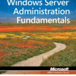 خرید و دانلود نسخه کامل کتاب Windows Server Administration Fundamentals , Exam 98-365 (Microsoft Official Academic Course)