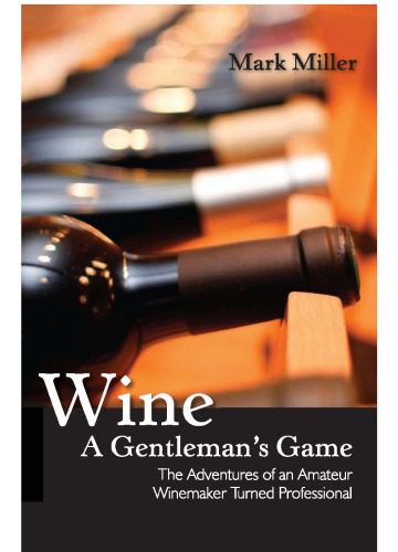 خرید و دانلود نسخه کامل کتاب Wine – a Gentleman’s Game: The Adventures of an Amateur Winemaker Turned Professional (Excelsior Editions)_687c8bf9328f5.jpeg خرید و دانلود نسخه کامل کتاب Wine – a Gentleman’s Game: The Adventures of an Amateur Winemaker Turned Professional (Excelsior Editions)