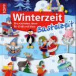 خرید و دانلود نسخه کامل کتاب Winterzeit, Bastelzeit: Die sch#246;nsten Ideen f#252;r Gro#223; und Klein