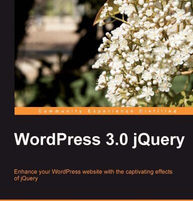 خرید و دانلود نسخه کامل کتاب WordPress 3.0 jQuery: Enhance your WordPress website with the captivating effects of jQuery