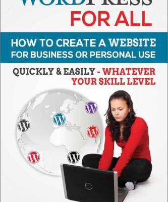 خرید و دانلود نسخه کامل کتاب WordPress For All : How To Create A Website For Business Or Personal Use, Quickly & Easily – Whatever Your Skill Level