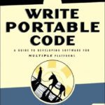 خرید و دانلود نسخه کامل کتاب Write Portable Code: An Introduction to Developing Software for Multiple Platforms