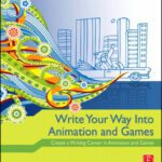 خرید و دانلود نسخه کامل کتاب Write Your Way Into Animation and Games: Create a Writing Career in Animation and Games