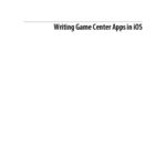 خرید و دانلود نسخه کامل کتاب Writing Game Center Apps in iOS: Bringing Your Players Into the Game