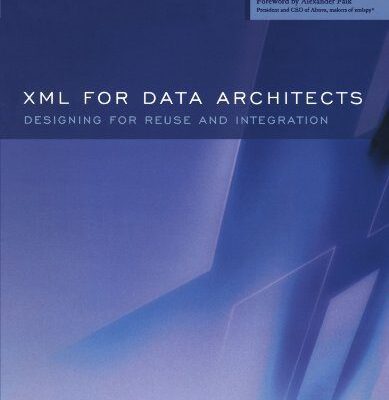 خرید و دانلود نسخه کامل کتاب XML for Data Architects: Designing for Reuse and Integration