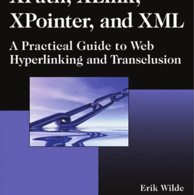 خرید و دانلود نسخه کامل کتاب XPath, XLink, XPointer, and XML: A Practical Guide to Web Hyperlinking and Transclusion