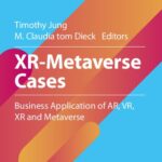 خرید و دانلود نسخه کامل کتاب XR-Metaverse Cases: Business Application of AR, VR, XR and Metaverse