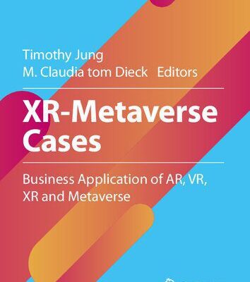 خرید و دانلود نسخه کامل کتاب XR-Metaverse Cases: Business Application of AR, VR, XR and Metaverse
