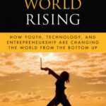 خرید و دانلود نسخه کامل کتاب Young World Rising: How Youth Technology and Entrepreneurship are Changing the World from the Bottom Up (Microsoft Executive Leadership Series)