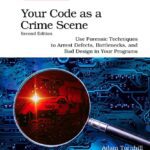خرید و دانلود نسخه کامل کتاب Your Code as a Crime Scene: Use Forensic Techniques to Arrest Defects, Bottlenecks, and Bad Design in Your Programs