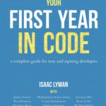 خرید و دانلود نسخه کامل کتاب Your First Year in Code: A complete guide for new & aspiring developers