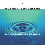 خرید و دانلود نسخه کامل کتاب Your Wish Is My Command: Programming by Example (The Morgan Kaufmann Series in Interactive Technologies)