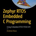 خرید و دانلود نسخه کامل کتاب Zephyr RTOS Embedded C Programming: Using Embedded RTOS POSIX API