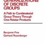 خرید و دانلود نسخه کامل کتاب Algebraic Generalizations of Discrete Groups: A Path to Combinatorial Group Theory Through One-Relator Products (Pure and Applied Mathematics)