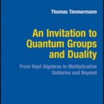 خرید و دانلود نسخه کامل کتاب An Invitation to Quantum Groups and Duality (Ems Textbooks in Mathematics)