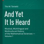 خرید و دانلود نسخه کامل کتاب And Yet It Is Heard: Musical, Multilingual and Multicultural History of the Mathematical Sciences - Volume 1