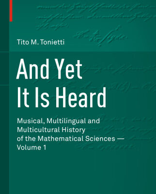 خرید و دانلود نسخه کامل کتاب And Yet It Is Heard: Musical, Multilingual and Multicultural History of the Mathematical Sciences - Volume 1