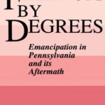 خرید و دانلود نسخه کامل کتاب Freedom by Degrees: Emancipation in Pennsylvania and Its Aftermath