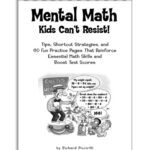 خرید و دانلود نسخه کامل کتاب Mental Math Kids Can't Resist!: Tips, Short-cut Strategies, and 60 Fun Practice Pages That Reinforce Essential Math Skills and Boost Test Scores