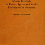 خرید و دانلود نسخه کامل کتاب Metric methods in Finsler spaces and in the foundations of geometry, by Herbert Busemann.