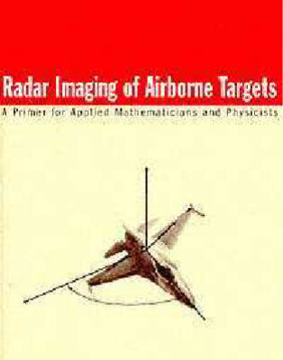 خرید و دانلود نسخه کامل کتاب Radar Imaging of Airborne Targets: A Primer for Applied Mathematicians and Physicists