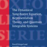 خرید و دانلود نسخه کامل کتاب The dynamical Yang-Baxter equation, representation theory, and quantum integrable systems