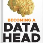 خرید و دانلود نسخه کامل فایل Becoming a Data Head: How to Think, Speak, and Understand Data Science, Statistics, and Machine Learning 1st Edition, by Alex J. Gutman PDF | میکی بوک
