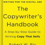 خرید و دانلود نسخه کامل فایل The Copywriter’s Handbook: A Step-By-Step Guide To Writing Copy That Sells (4th Edition) by Robert W. Bly | میکی بوک