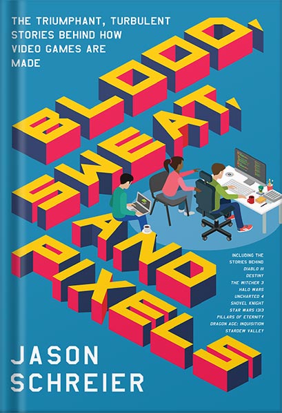 225-New-PNG-Version-1-3.jpg خرید و دانلود نسخه کامل کتاب Blood, Sweat, and Pixels: The Triumphant, Turbulent Stories Behind How Video Games Are Made by Jason Schreier PDF - تصویر 1