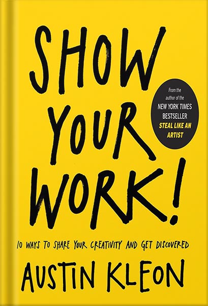 225-New-PNG-Version-1-6.jpg خرید و دانلود نسخه کامل کتاب Show Your Work!: 10 Ways to Share Your Creativity and Get Discovered (Austin Kleon) by Austin Kleon PDF - تصویر 1