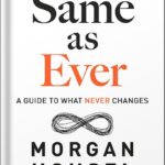 خرید و دانلود نسخه کامل کتاب Same as Ever: A Guide to What Never Changes by Morgan Housel PDF