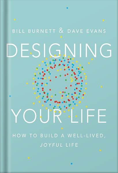 225-New-PNG-Version-102-2.jpg خرید و دانلود نسخه کامل کتاب Designing Your Life: How to Build a Well-Lived, Joyful Life by Bill Burnett PDF - تصویر 1