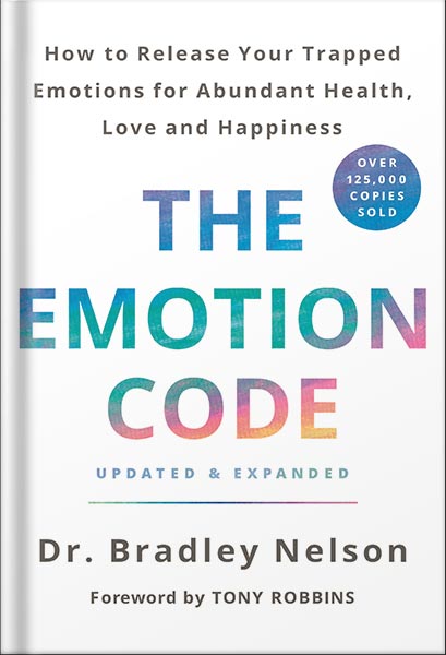 225-New-PNG-Version-104-1-1.jpg خرید و دانلود نسخه کامل کتاب The Emotion Code: How to Release Your Trapped Emotions for Abundant Health, Love, and Happiness (Updated and Expanded Edition) by Bradley Nelson PDF - تصویر 1