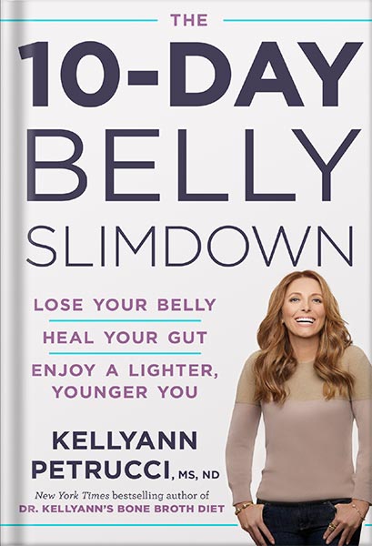 225-New-PNG-Version-105-2.jpg خرید و دانلود نسخه کامل کتاب The 10-Day Belly Slimdown: Lose Your Belly, Heal Your Gut, Enjoy a Lighter, Younger You by Kellyann Petrucci PDF - تصویر 1