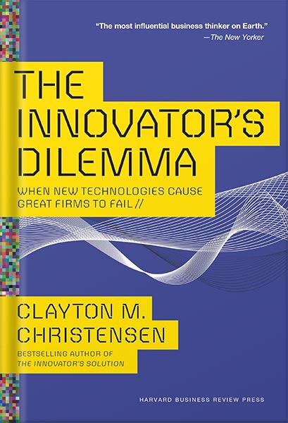 225-New-PNG-Version-11-4.jpg خرید و دانلود نسخه کامل کتاب The Innovator’s Dilemma: When New Technologies Cause Great Firms to Fail (Management of Innovation and Change) by Clayton M. Christensen PDF - تصویر 1
