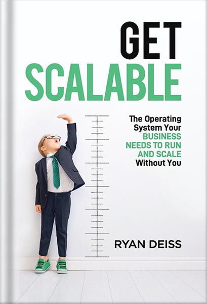 225-New-PNG-Version-11-6.jpg خرید و دانلود نسخه کامل کتاب Get Scalable: The Operating System Your Business Needs To Run and Scale Without You by Ryan Deiss PDF - تصویر 1