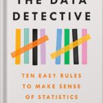 خرید و دانلود نسخه کامل کتاب The Data Detective: Ten Easy Rules to Make Sense of Statistics by Tim Harford PDF