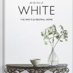 خرید و دانلود نسخه کامل کتاب For the Love of White: The White and Neutral Home by Chrissie Rucker