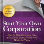 خرید و دانلود نسخه کامل کتاب Start Your Own Corporation: Why the Rich Own Their Own Companies and Everyone Else Works for Them by Garrett Sutton PDF