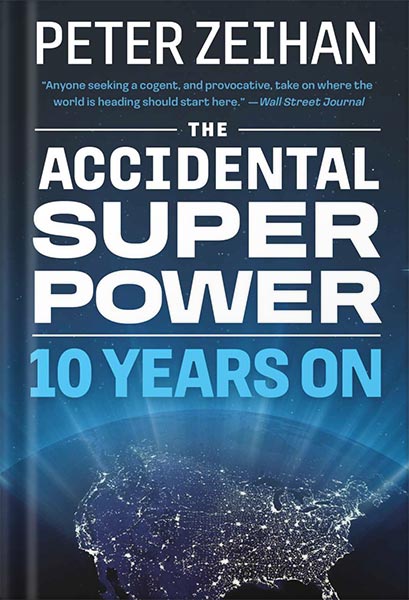 225-New-PNG-Version-114.jpg خرید و دانلود نسخه کامل کتاب The Accidental Superpower: Ten Years On by Peter Zeihan PDF - تصویر 1