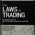 خرید و دانلود نسخه کامل کتاب The Laws of Trading: A Trader’s Guide to Better Decision-Making for Everyone (Wiley Trading) 1st Edition, by Agustin Lebron
