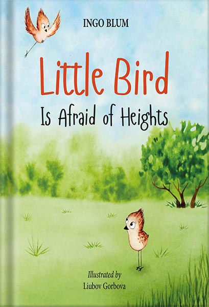 225-New-PNG-Version-116-1-1.jpg خرید و دانلود نسخه کامل کتاب Little Bird is Afraid of Height: Teach Your Children To Overcome Their Fears (Bedtime Stories Book 1) by Ingo Blum PDF - تصویر 1