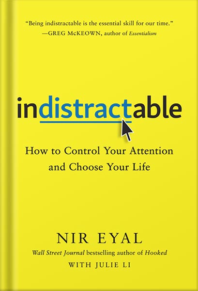225-New-PNG-Version-117-1.jpg خرید و دانلود نسخه کامل کتاب Indistractable: How to Control Your Attention and Choose Your Life by Nir Eyal PDF - تصویر 1
