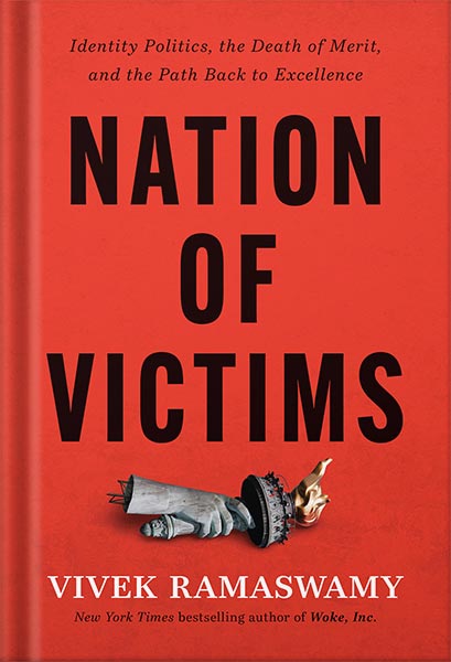 225-New-PNG-Version-12-1-1.jpg خرید و دانلود نسخه کامل کتاب Nation of Victims: Identity Politics, the Death of Merit, and the Path Back to Excellence by Vivek Ramaswamy PDF - تصویر 1