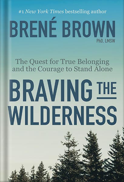 225-New-PNG-Version-12-14.jpg خرید و دانلود نسخه کامل کتاب Braving the Wilderness: The Quest for True Belonging and the Courage to Stand Alone by Brené Brown PDF - تصویر 1